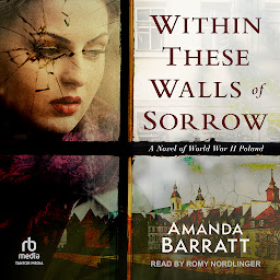 Icon image Within These Walls of Sorrow: A Novel of World War II Poland