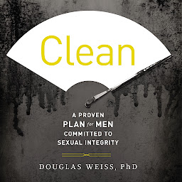 Icon image Clean: A Proven Plan for Men Committed to Sexual Integrity