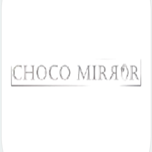 Choco Mirror
