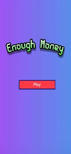 Enough Money