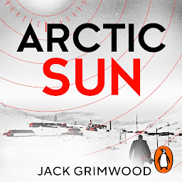 Symbolbild für Arctic Sun: The intense and atmospheric Cold War thriller from award-winning author of Moskva and Nightfall Berlin