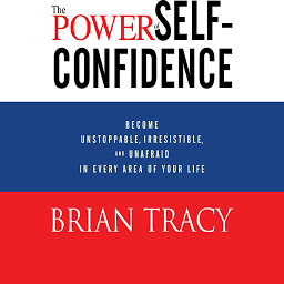 图标图片“The Power of Self-Confidence: Become Unstoppable, Irresistible, and Unafraid in Every Area of Your Life”
