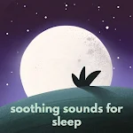 Cover Image of डाउनलोड soothing sounds for sleep  APK