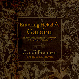 Icon image Entering Hekate's Garden: The Magick, Medicine & Mystery of Plant Spirit Witchcraft