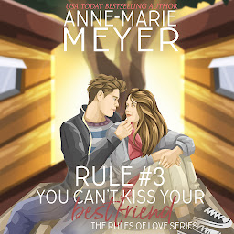 Icon image Rule #3: You Can't Kiss Your Best Friend: A Standalone Sweet High School Romance