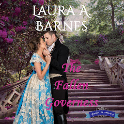 Icon image The Fallen Governess: A Second Chance Enemies to Lovers Regency Historical Romance