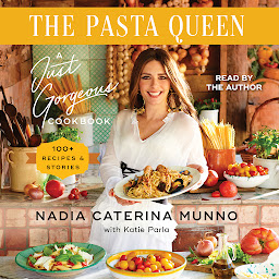 Icon image The Pasta Queen: A Just Gorgeous Cookbook: 100+ Recipes and Stories