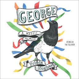 Icon image George: A Magpie Memoir