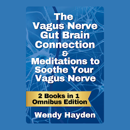 Obraz ikony: The Vagus Nerve: Gut-Brain Connection & Meditations to Soothe the Vagus Nerve
