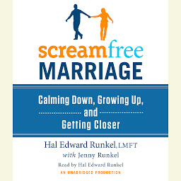 Icon image ScreamFree Marriage: Calming Down, Growing Up, and Getting Closer