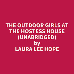 Obraz ikony: The Outdoor Girls at the Hostess House (Unabridged): optional