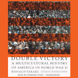 Icon image Double Victory: A Multicultural History of America in World War II