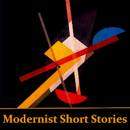 Icon image Modernist Short Stories: The literary movement influenced by sources such as Nietzsche, Darwin & Einstein