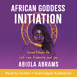 Icon image African Goddess Initiation: Sacred Rituals for Self-Love, Prosperity, and Joy