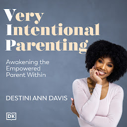 Icon image Very Intentional Parenting: How to Raise Empowered Kids