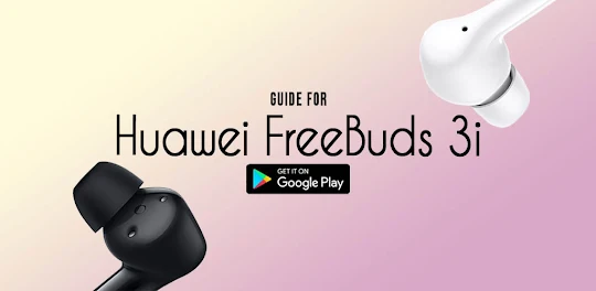Guide for huawei freebuds 3i