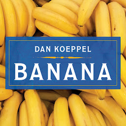 Icon image Banana: The Fate of the Fruit That Changed the World