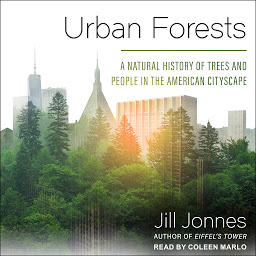 Immagine dell'icona Urban Forests: A Natural History of Trees and People in the American Cityscape