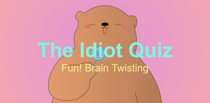 The idiot quiz - Are You Stupid?
