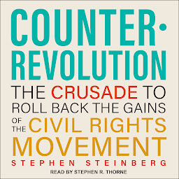Icon image Counterrevolution: The Crusade to Roll Back the Gains of the Civil Rights Movement