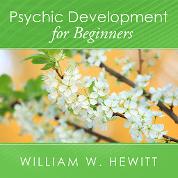 Icon image Psychic Development for Beginners: An Easy Guide to Developing and Releasing Your Psychic Abilities