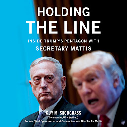 Icon image Holding the Line: Inside Trump's Pentagon with Secretary Mattis