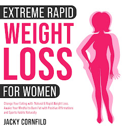 Obraz ikony: Extreme rapid weight loss hypnosis for women: Change Your Eating with Natural & Rapid Weight Loss. Awake Your Mindful to Burn Fat with Positive Affirmations and Sports Habits Naturally