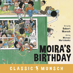 Icon image Moira’s Birthday (Classic Munsch Audio)