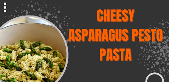 Cheesy Asparagus Pesto Pasta