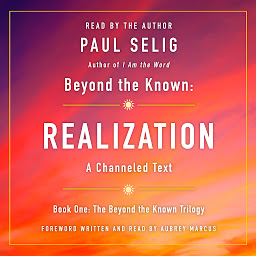 Icon image Beyond the Known: Realization: A Channeled Text