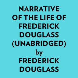 Icon image Narrative of the Life of Frederick Douglass (Unabridged)