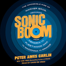 Icon image Sonic Boom: The Impossible Rise of Warner Bros. Records, From Hendrix to Fleetwood Mac to Madonna to Prince