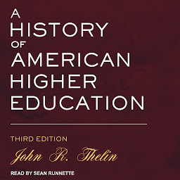 Icon image A History of American Higher Education: Third Edition