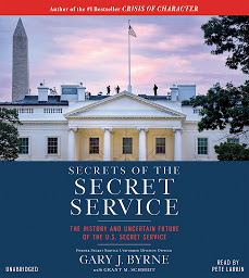 Icon image Secrets of the Secret Service: The History and Uncertain Future of the U.S. Secret Service