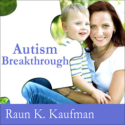Icon image Autism Breakthrough: The Groundbreaking Method That Has Helped Families All over the World