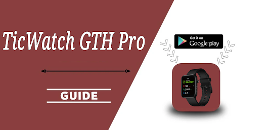TicWatch GTH Pro Guide Apps on Google Play