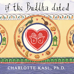 Obraz ikony: If the Buddha Dated: A Handbook for Finding Love on a Spiritual Path