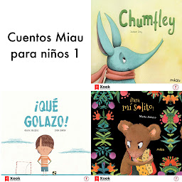 Icon image Cuentos Miau para niños 1 (Cuentos Miau para niños): Para mi solito / ¡Qué golazo! / Terremoto / Chumfley