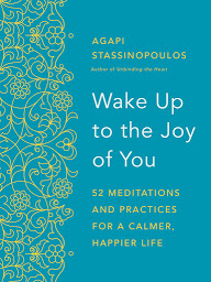 Icon image Wake Up to the Joy of You: 52 Meditations and Practices for a Calmer, Happier Life