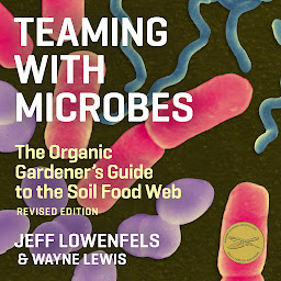 Icon image Teaming With Microbes: The Organic Gardener's Guide to the Soil Food Web