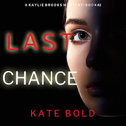Slika ikone Last Chance (A Kaylie Brooks Psychological Suspense Thriller—Book 2)