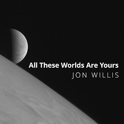Icon image All These Worlds Are Yours: The Scientific Search for Alien Life