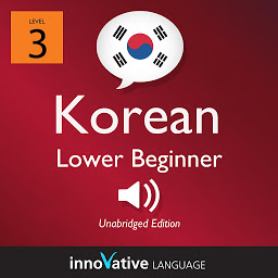 Icon image Learn Korean - Level 3: Lower Beginner Korean, Volume 1: Lessons 1-25