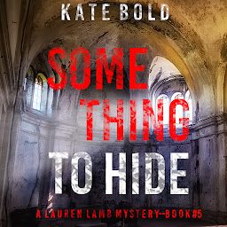 Picha ya aikoni ya Something to Hide (A Lauren Lamb FBI Thriller—Book Five)