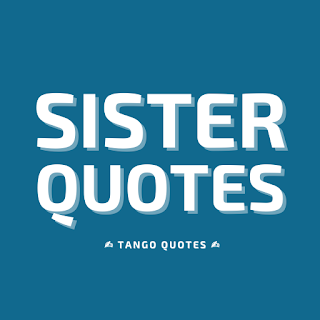 Sister Quotes and Sayings