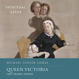 Icon image Queen Victoria: This Thorny Crown (Spiritual Lives)