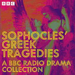 Obraz ikony: Sophocles’ Greek Tragedies: A BBC Radio Drama Collection: Oedipus, Antigone, Electra and more