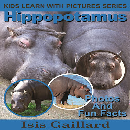 Icon image Hippopotamus: Photos and Fun Facts for Kids