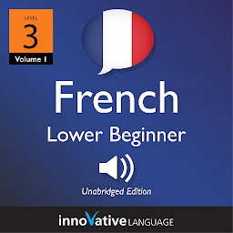 Imagen de icono Learn French - Level 3: Lower Beginner French, Volume 1: Lessons 1-25