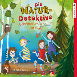 Icon image Die Natur-Detektive: Geheimnisvolle Spuren im Wald